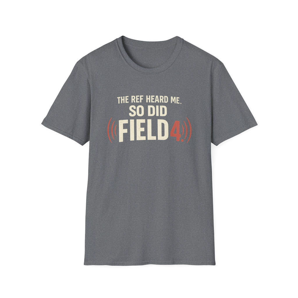 Ref Heard Me T-Shirt