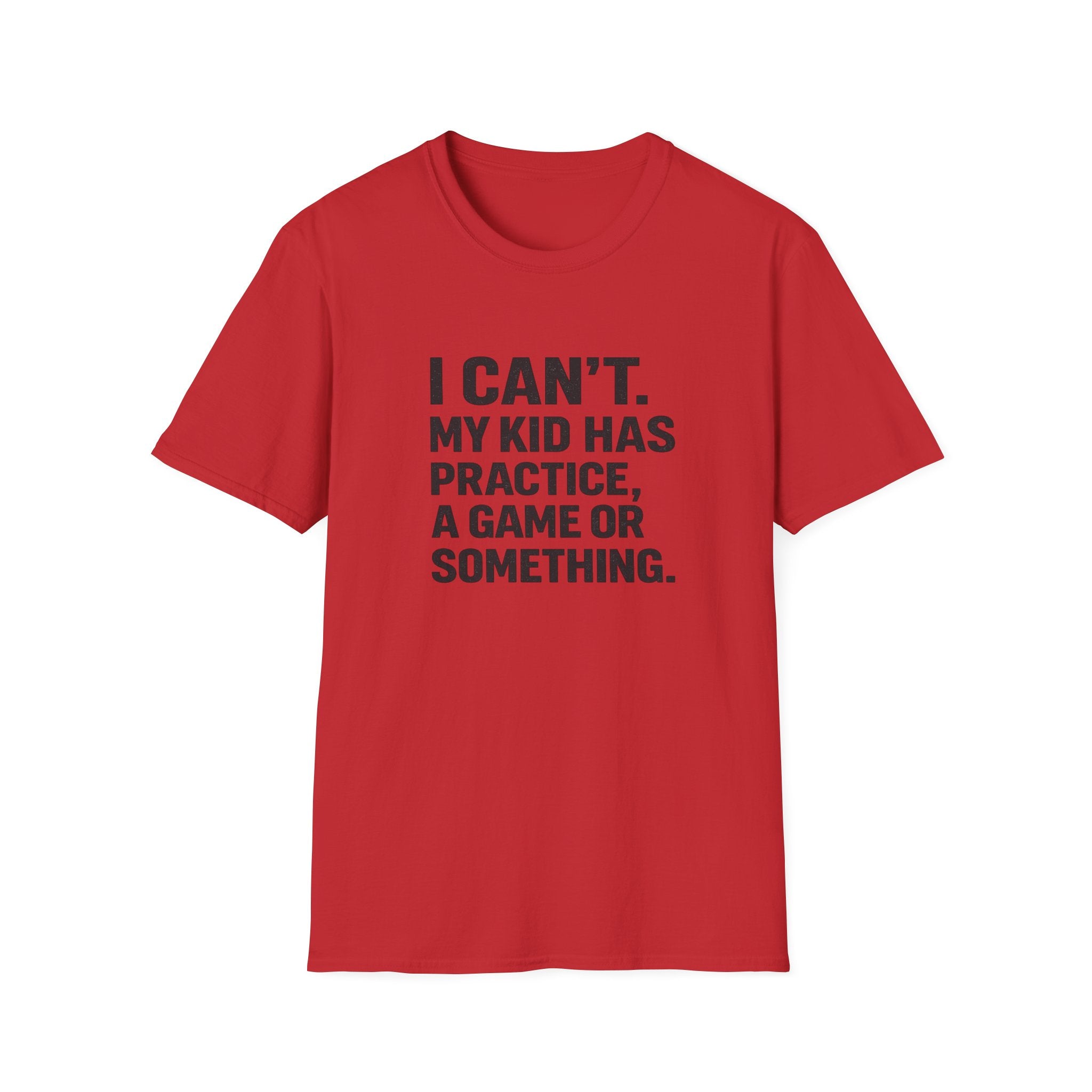 My Kid Has Practice T-Shirt