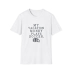 Soccer Vacation Money T-Shirt