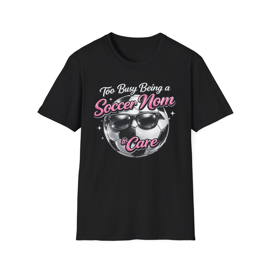 Too Busy Soccer Mom T-Shirt