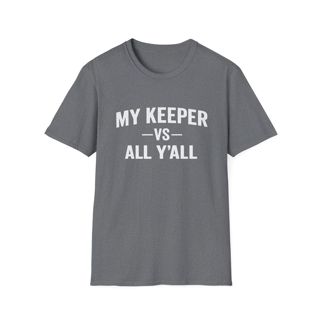 My Keeper vs All Y’all T-Shirt