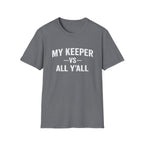 My Keeper vs All Y’all T-Shirt