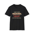 Soccer Weekends T-Shirt