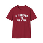 My Keeper vs All Y’all T-Shirt