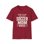 Soccer Mom Voice T-Shirt