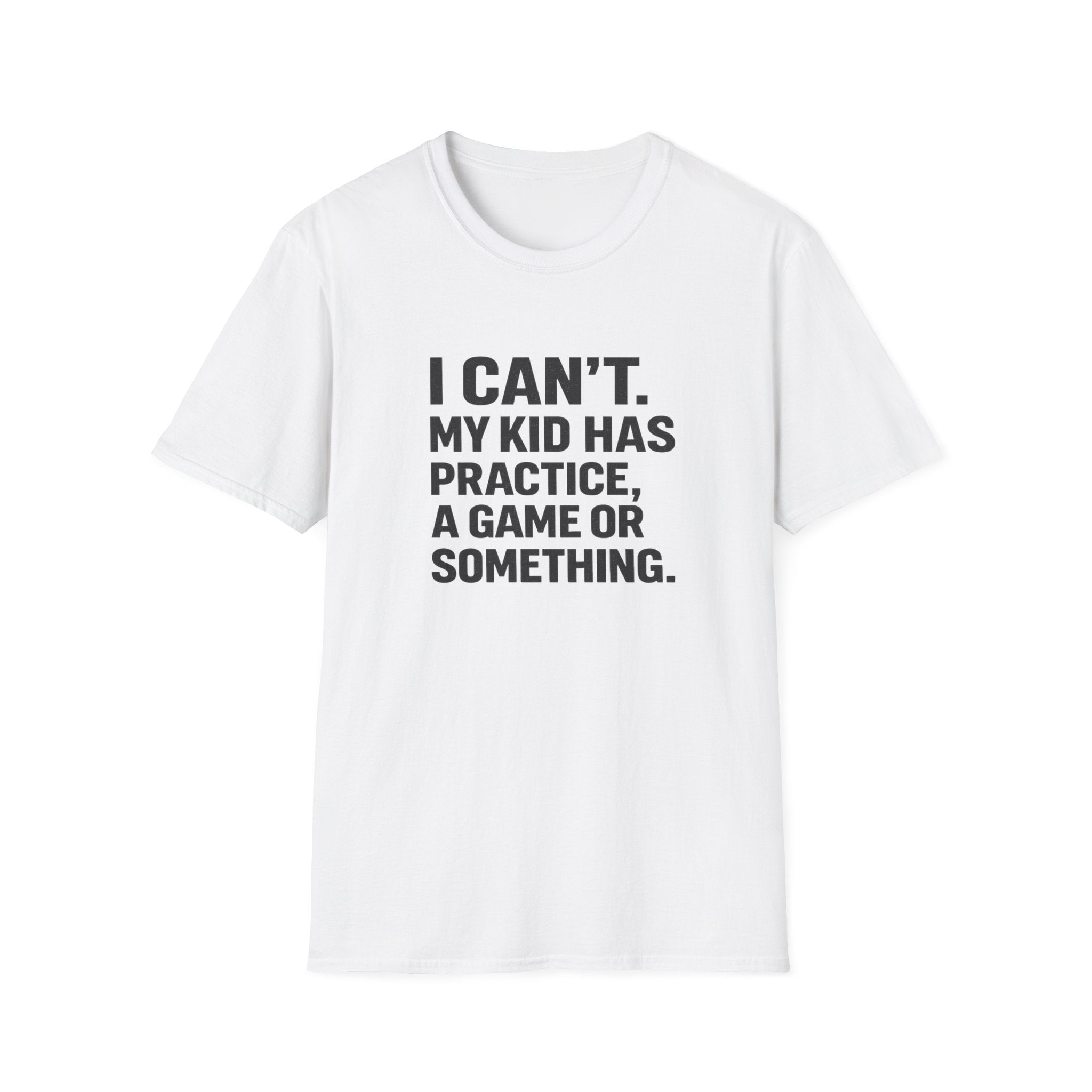 My Kid Has Practice T-Shirt