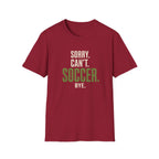Sorry Can’t Soccer T-Shirt
