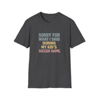My Kid's Soccer Game T-Shirt