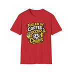 Fueled by Coffee, Soccer & Chaos T-Shirt