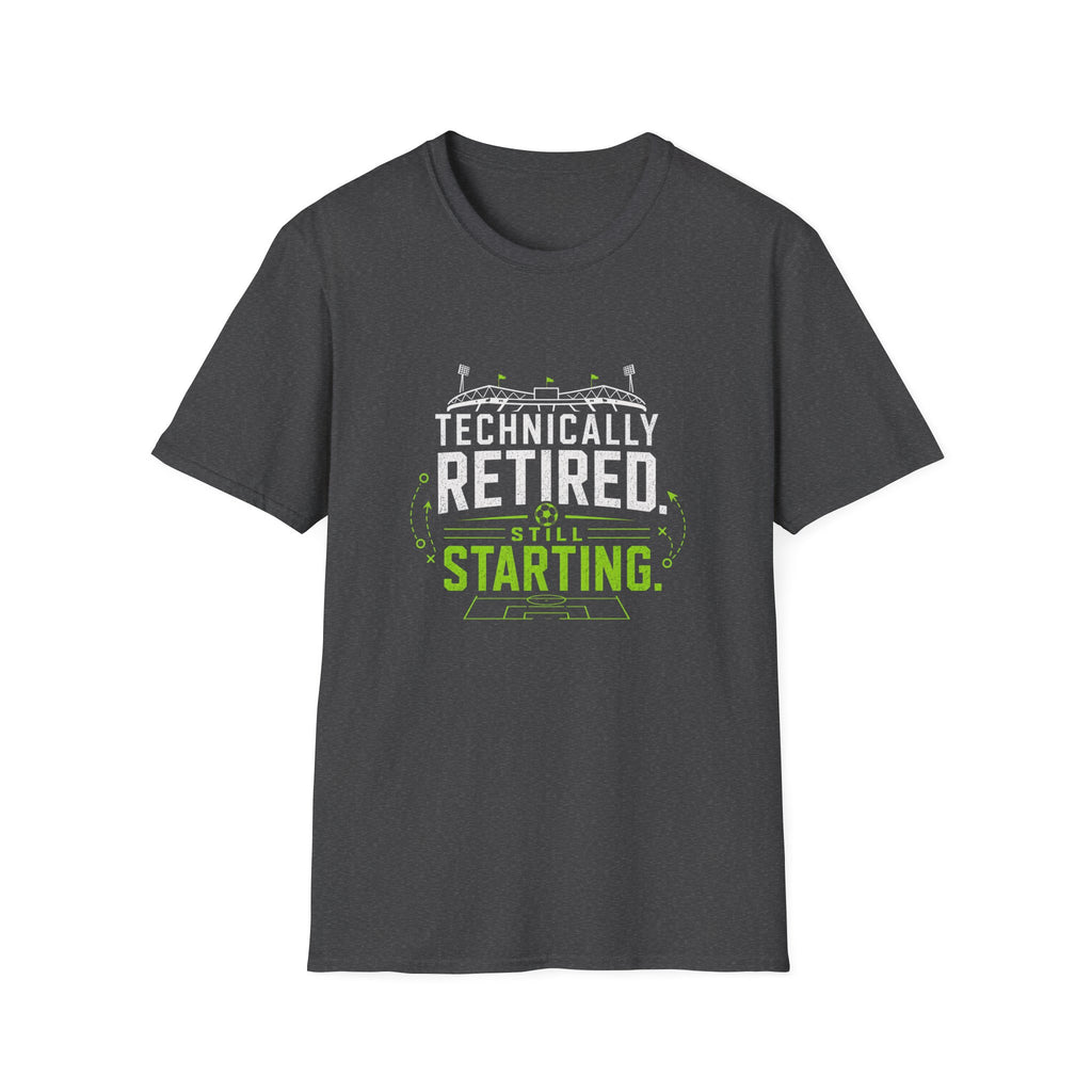 Technically Retired Still Starting T-Shirt
