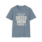 Soccer Mom Voice T-Shirt