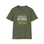 Technically Retired Still Starting T-Shirt