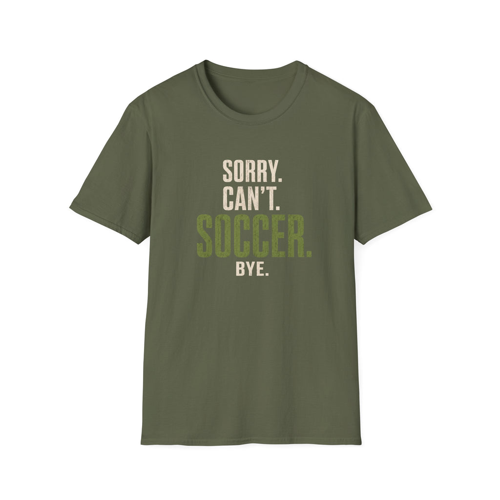 Sorry Can’t Soccer T-Shirt