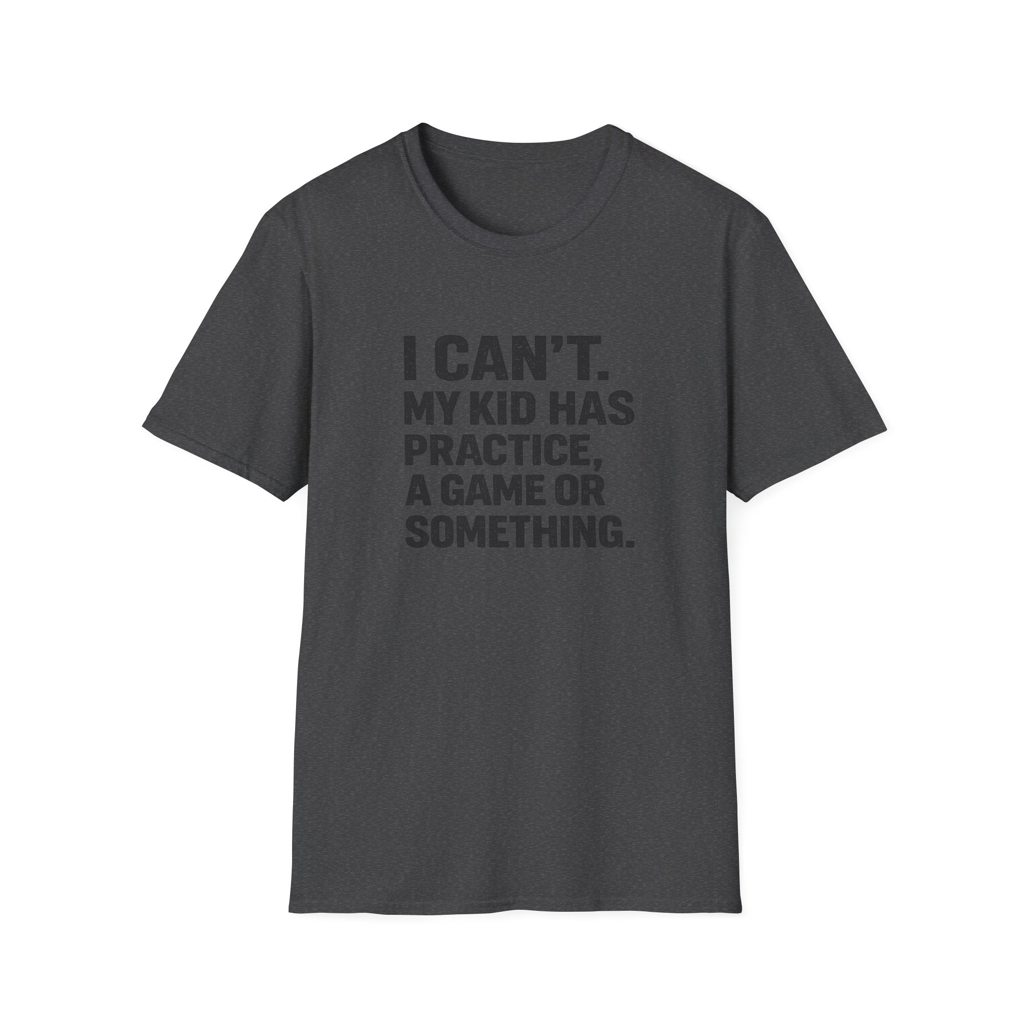 My Kid Has Practice T-Shirt