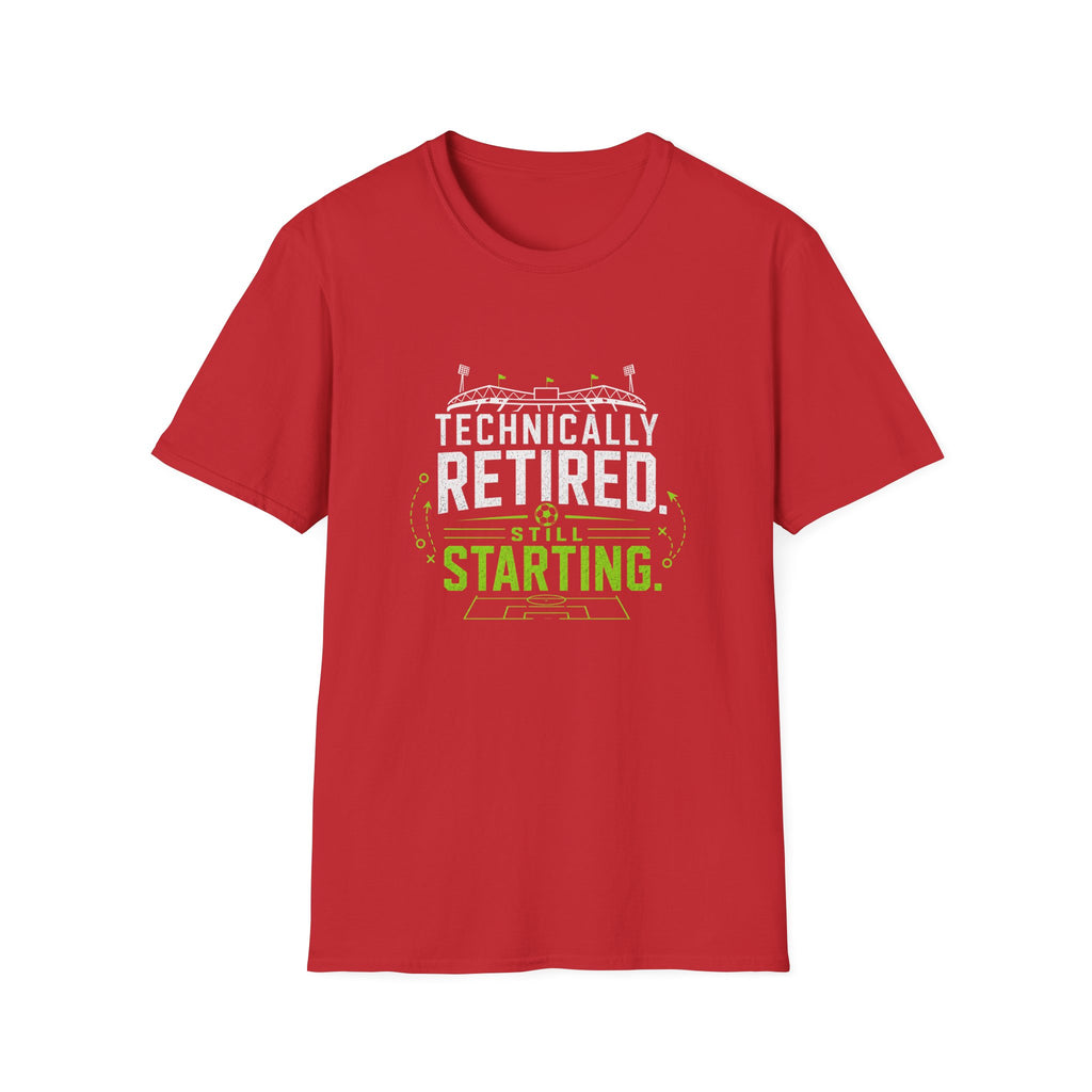 Technically Retired Still Starting T-Shirt