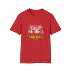 Technically Retired Still Starting T-Shirt