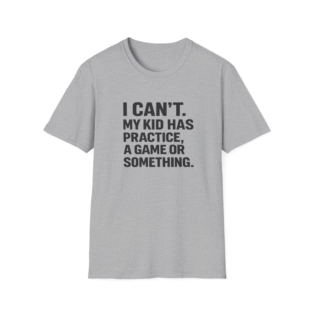 My Kid Has Practice T-Shirt