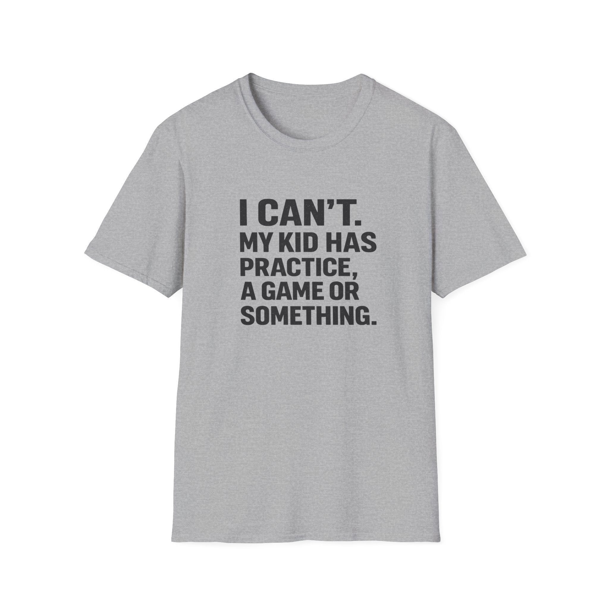 My Kid Has Practice T-Shirt