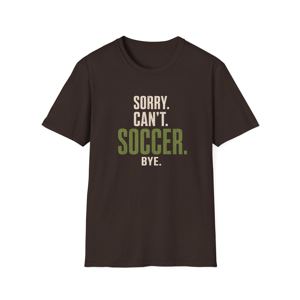 Sorry Can’t Soccer T-Shirt
