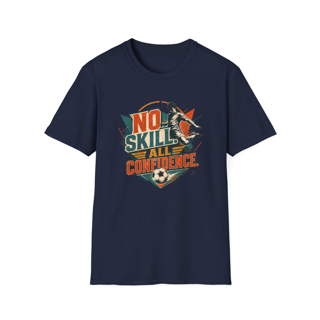 No Skill All Confidence T-Shirt