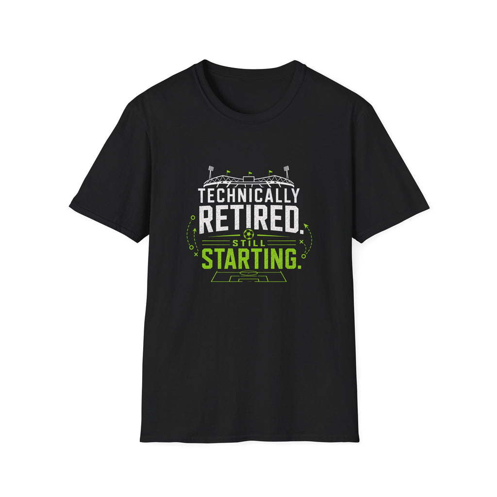 Technically Retired Still Starting T-Shirt
