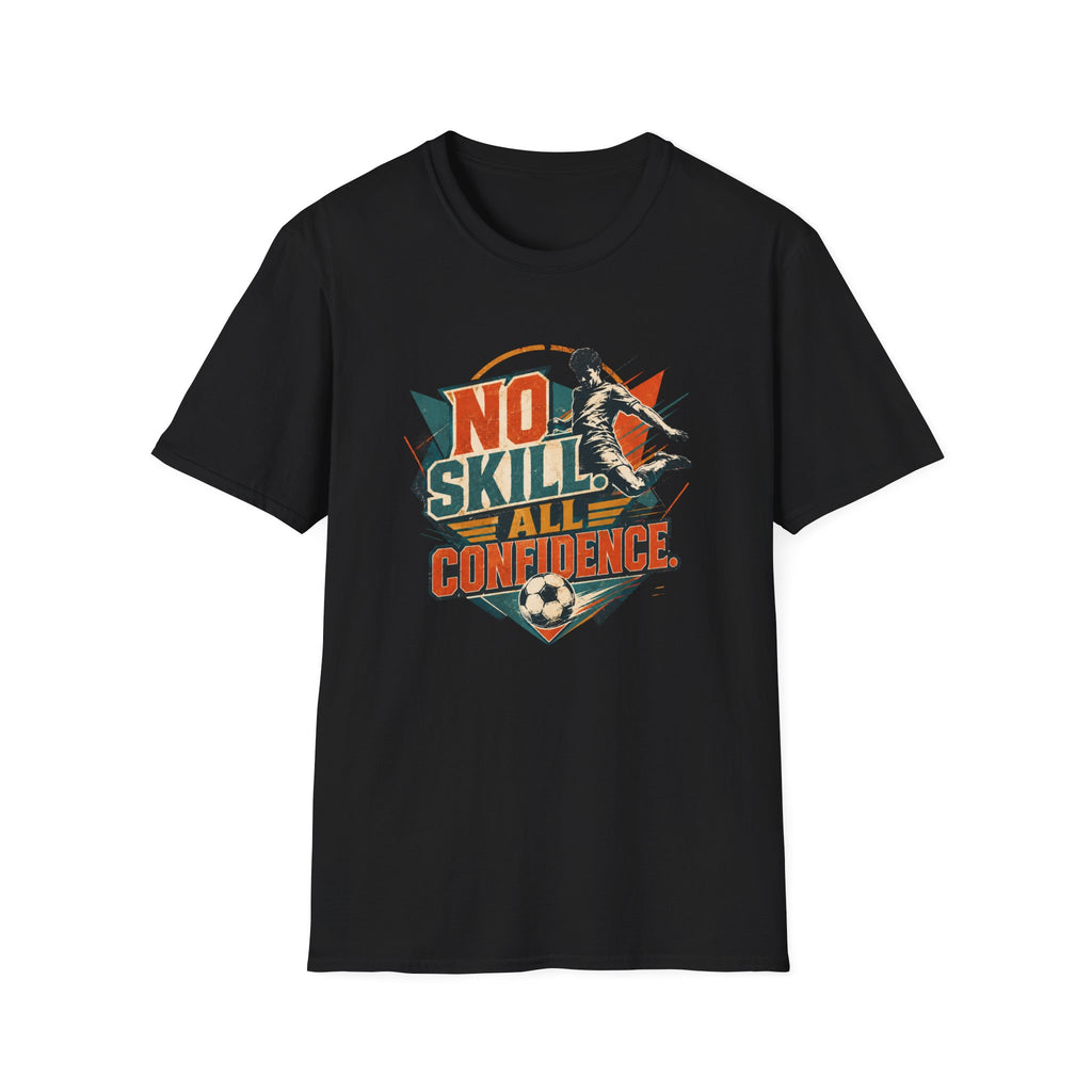 No Skill All Confidence T-Shirt
