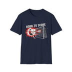 Born to score T-Shirt