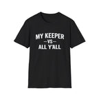 My Keeper vs All Y’all T-Shirt