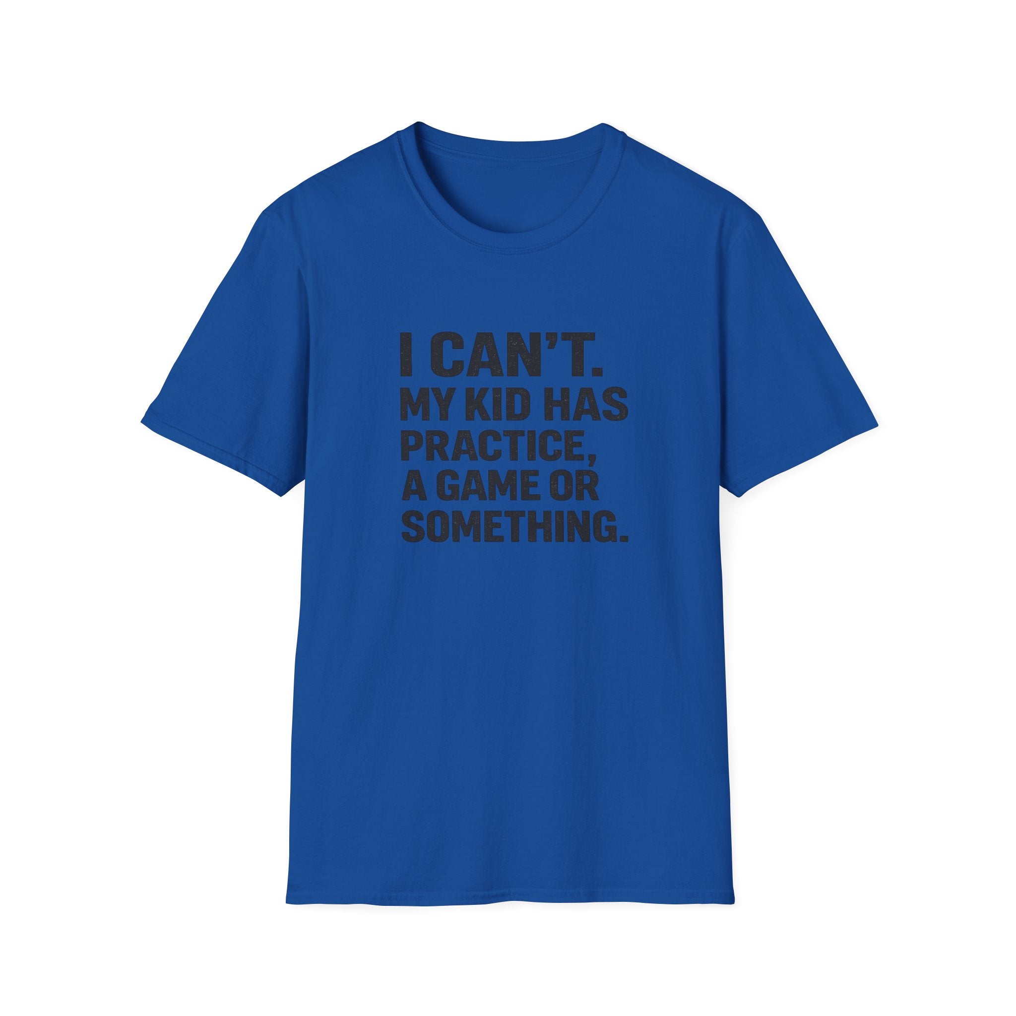 My Kid Has Practice T-Shirt