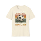 DAD WHO LOVES SOCCER T-Shirt