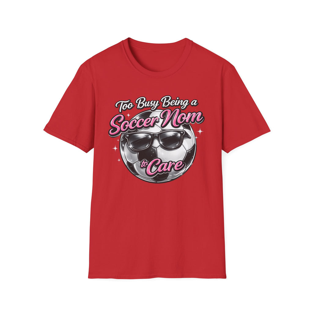 Too Busy Soccer Mom T-Shirt