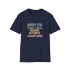 My Kid's Soccer Game T-Shirt
