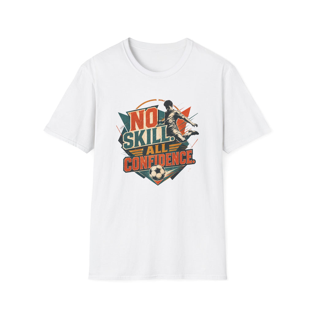No Skill All Confidence T-Shirt