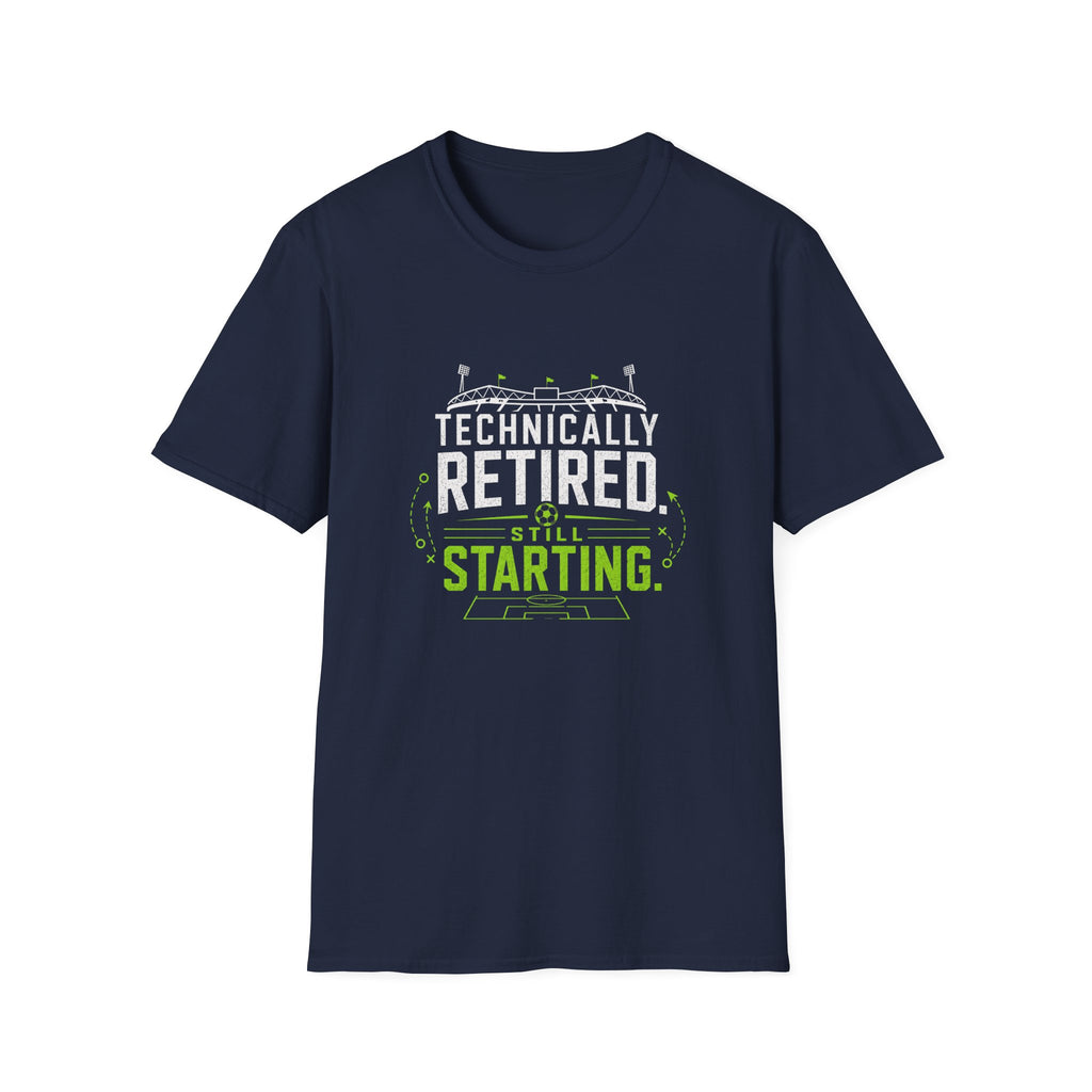 Technically Retired Still Starting T-Shirt