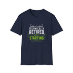 Technically Retired Still Starting T-Shirt