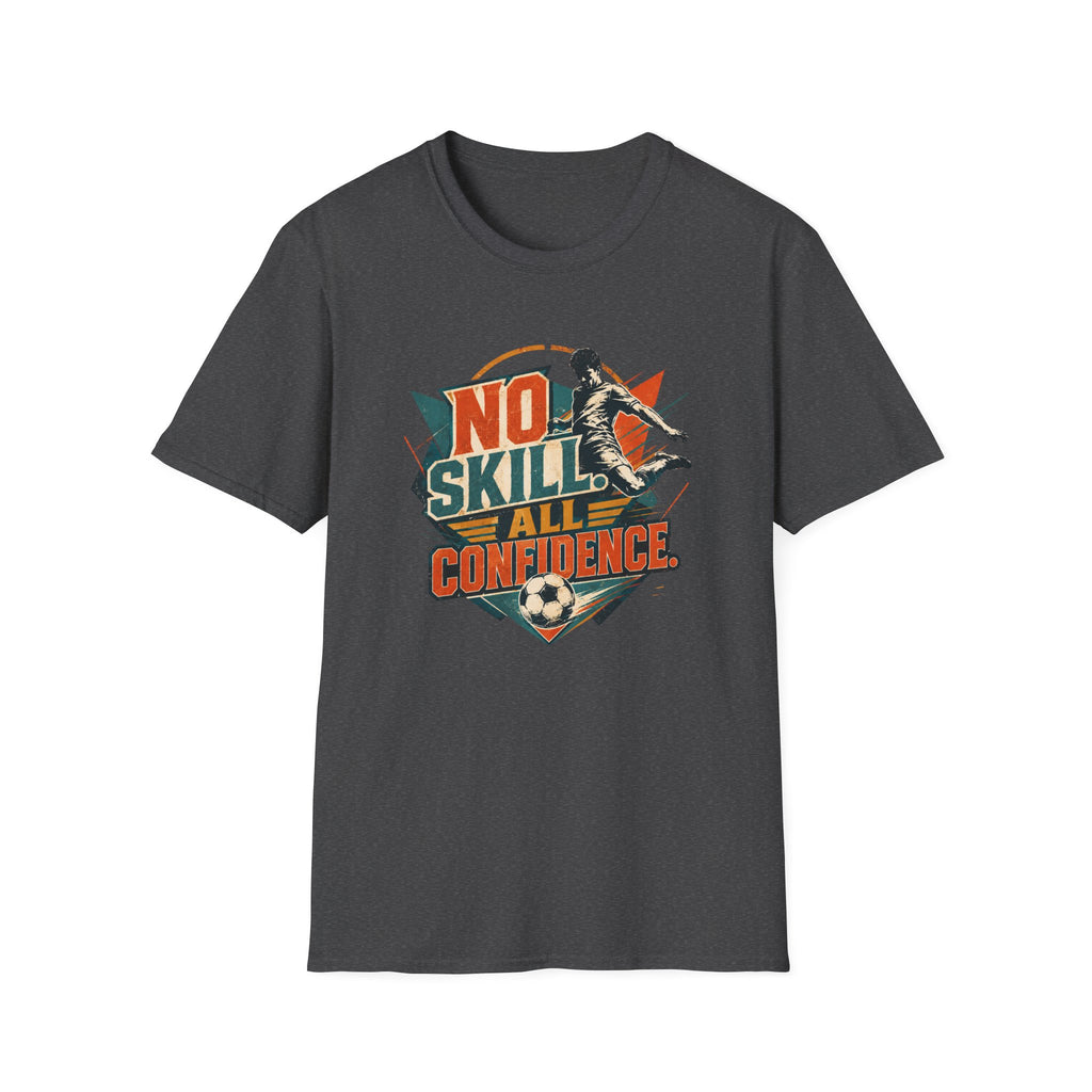 No Skill All Confidence T-Shirt