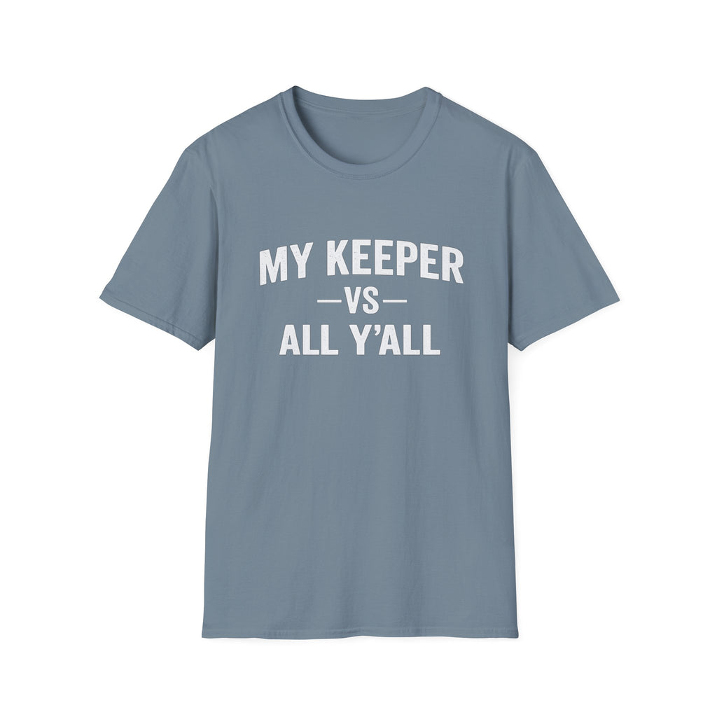 My Keeper vs All Y’all T-Shirt
