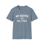My Keeper vs All Y’all T-Shirt