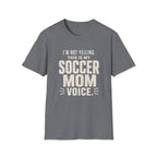 Soccer Mom Voice T-Shirt