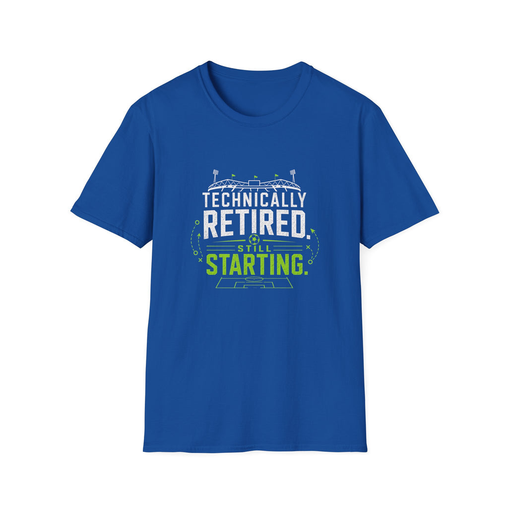 Technically Retired Still Starting T-Shirt