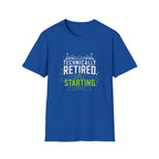 Technically Retired Still Starting T-Shirt