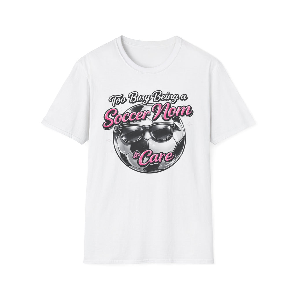 Too Busy Soccer Mom T-Shirt