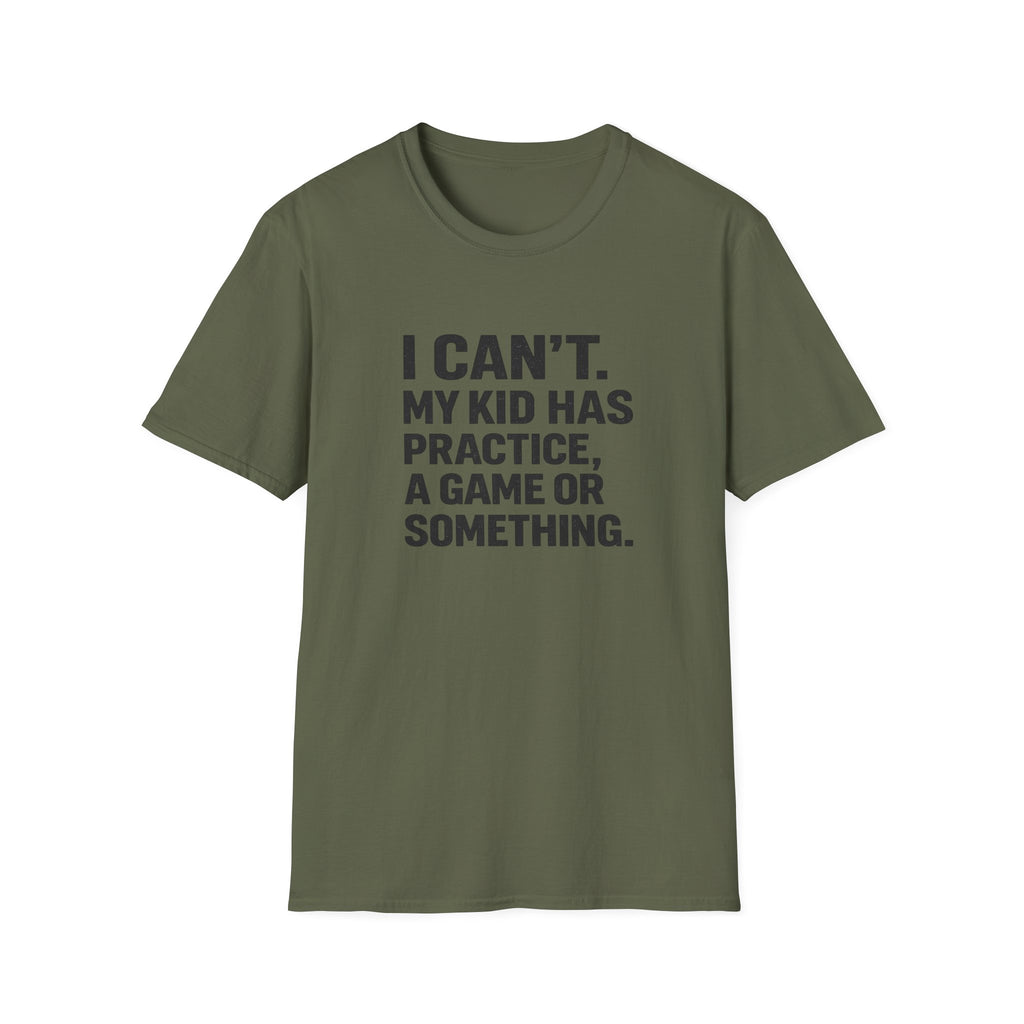 My Kid Has Practice T-Shirt
